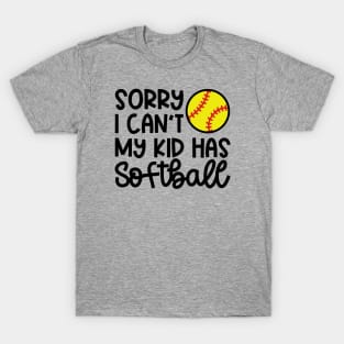 Sorry I Can’t My Kid Has Softball Mom Softball Dad Cute Funny T-Shirt